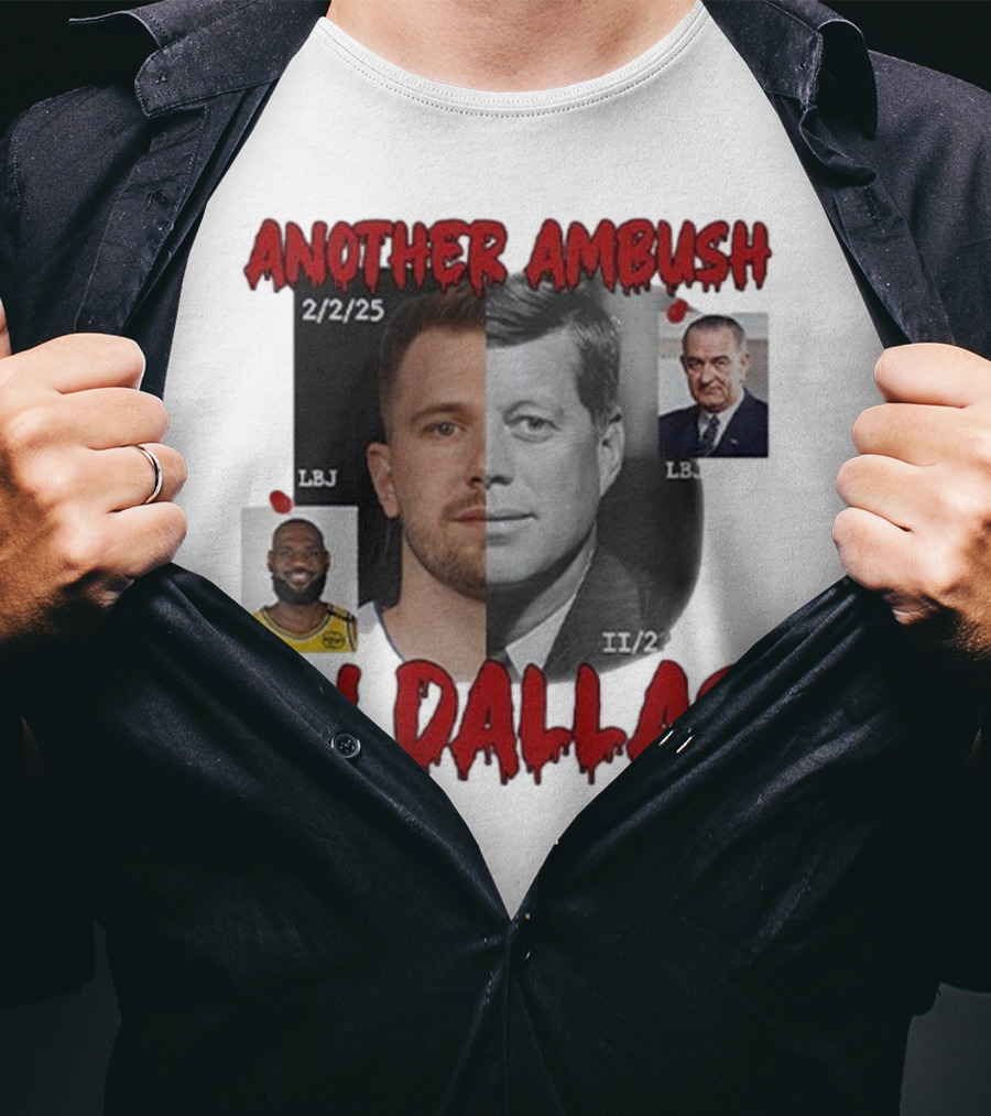 Another Ambush In Dallas Luka Doncic John F Kennedy LBJ 2/2/25 T-Shirt