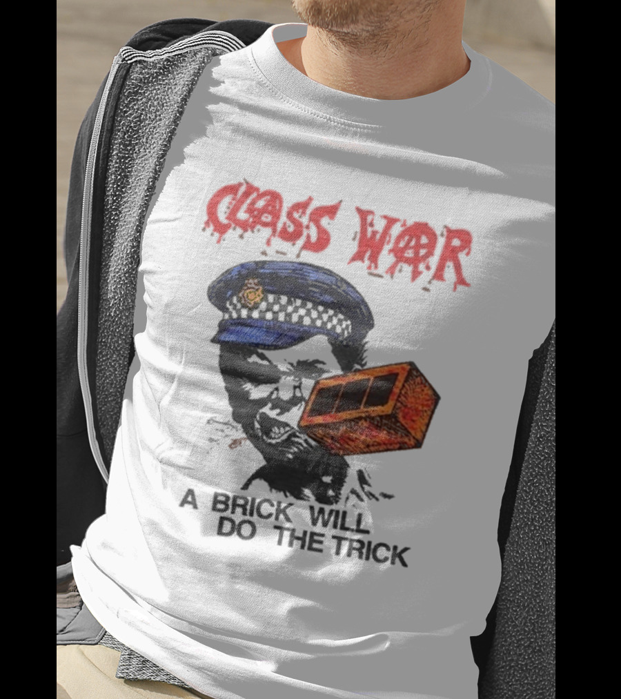 Class War A Brick Will Do The Trick Policeman Symbol T-Shirt