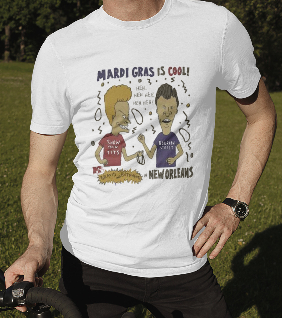 Mardi Gras Is Cool Beavis And Butthead Heh Heh Heh New Orleans T-Shirt