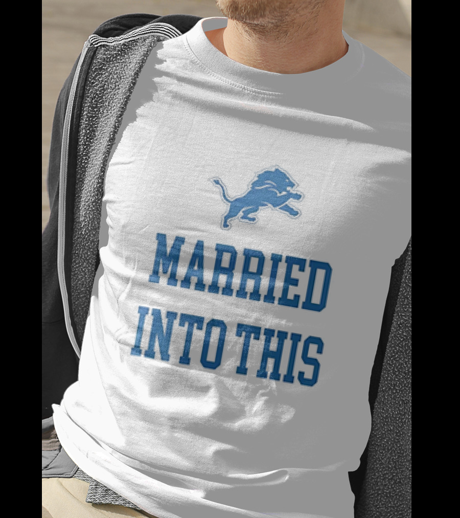 Detroit Lions Married Into This T-Shirt