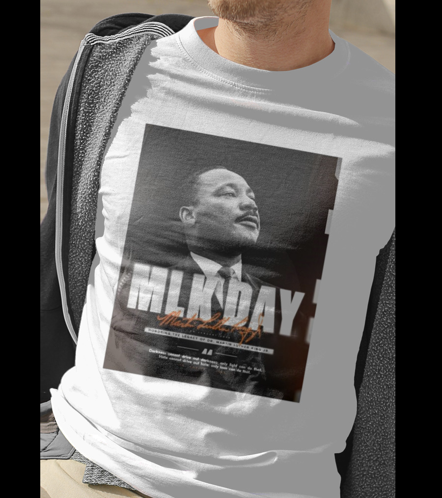 MLK Day Honoring The Legacy Of Dr. Martin Luther King Jr. Darkness Cannot Drive Out Darkness Only Light Can Do That T-Shirt