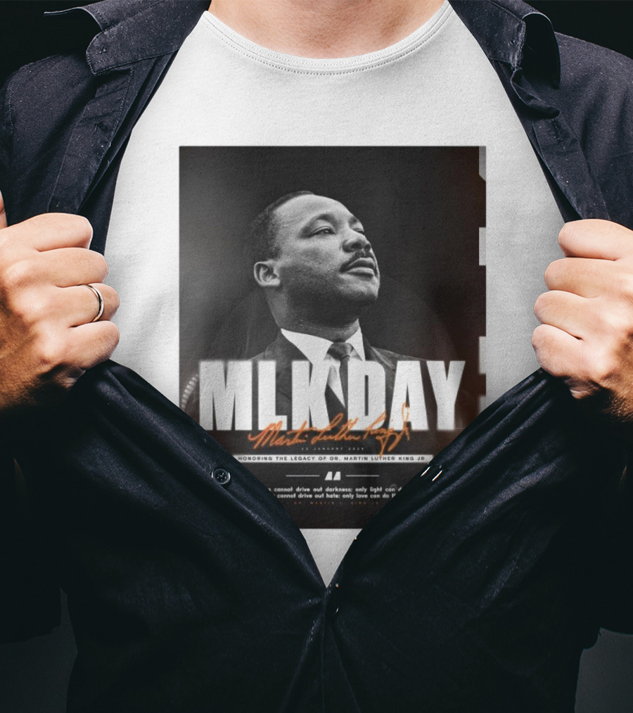 MLK Day Honoring The Legacy Of Dr. Martin Luther King Jr. Darkness Cannot Drive Out Darkness Only Light Can Do That T-Shirt