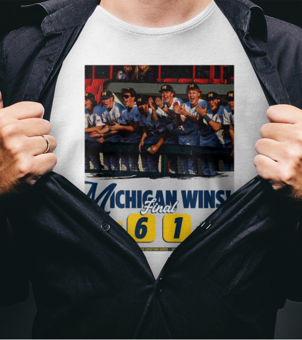 Michigan Wins Final Score 6-1 Hail To The Conqu’ring Heroes T-Shirt
