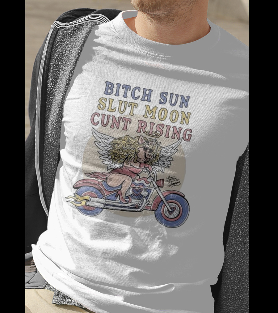 Bitch Sun Slut Moon Cunt Rising Miss Piggy Angel Biker Theme T-Shirt