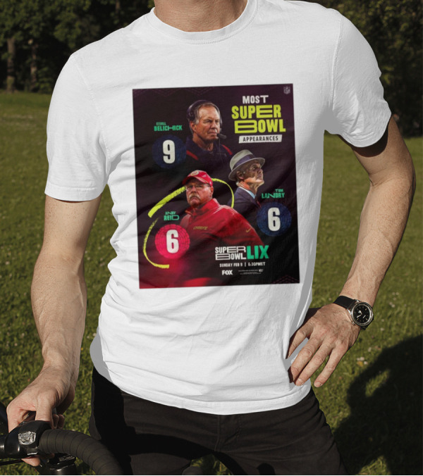 Most Super Bowl Appearances Bill Belichick 9 Andy Reid 6 Tom Landry 6 Super Bowl LIX February 9 2025 Fox NFL T-Shirt