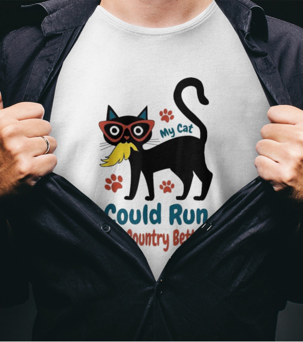 My Cat Could Run The Country Better Cool Cat Glasses And Mustache T-Shirt