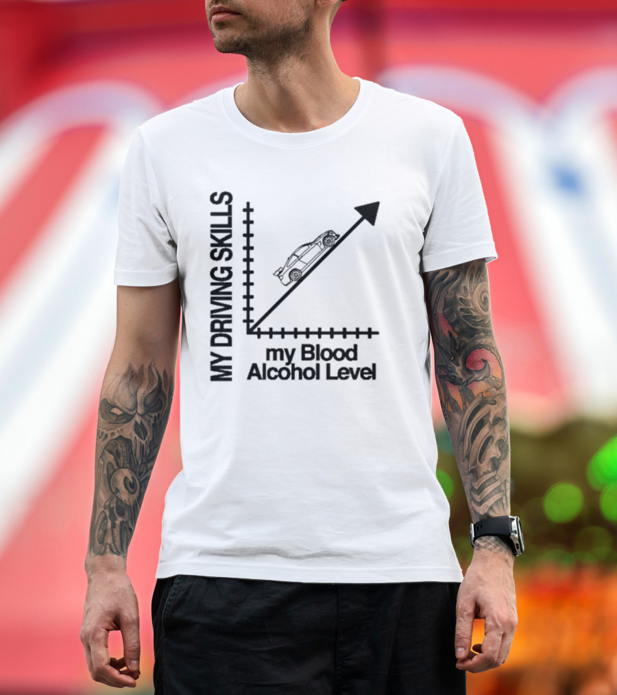 My Driving Skills Versus My Blood Alcohol Level Graph T-Shirt