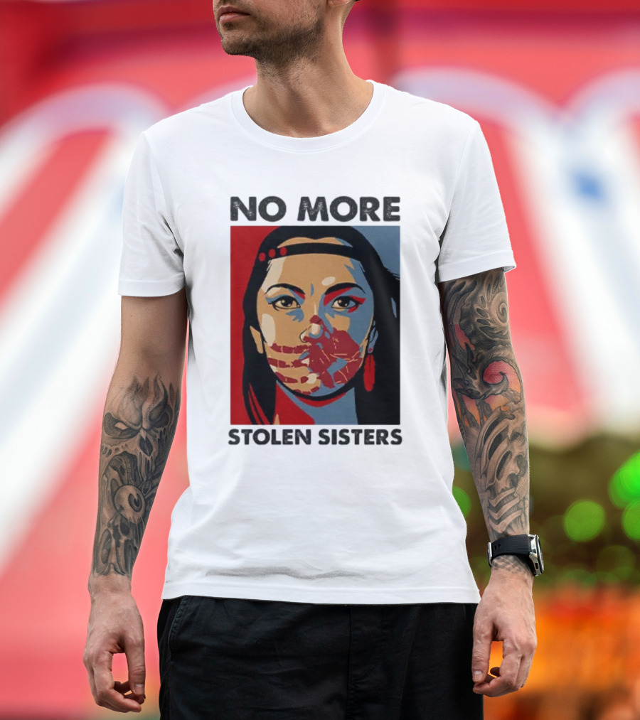 No More Stolen Sisters Native American Bold Statement T-Shirt