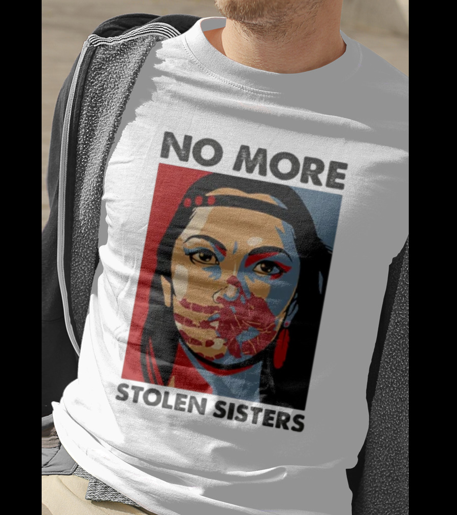 No More Stolen Sisters Native American Bold Statement T-Shirt