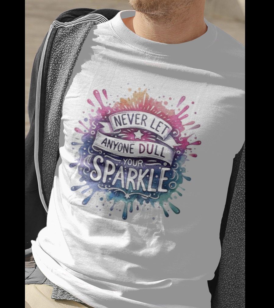 Never Let Anyone Dull Your Sparkle Watercolor Splatter Art T-Shirt