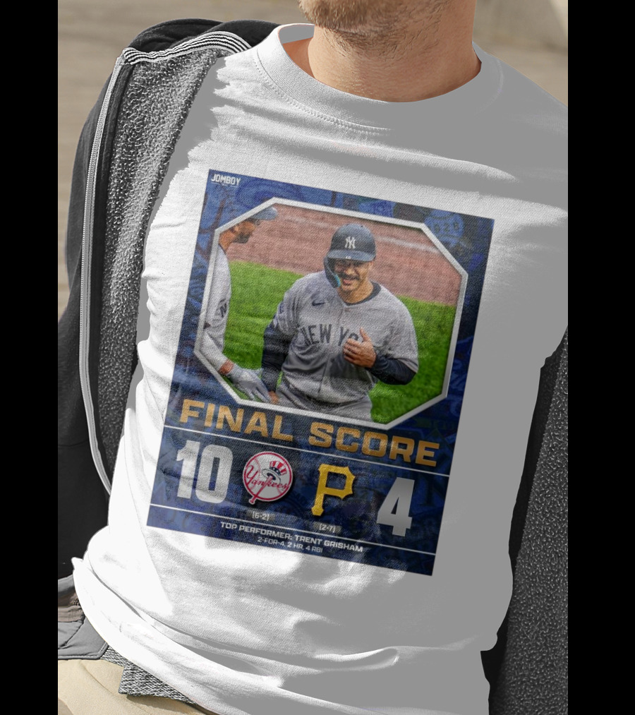 New York Yankees 10-4 Victory Over Pittsburgh Pirates Top Performer Trent Grisham April 5 2025 MLB T-Shirt