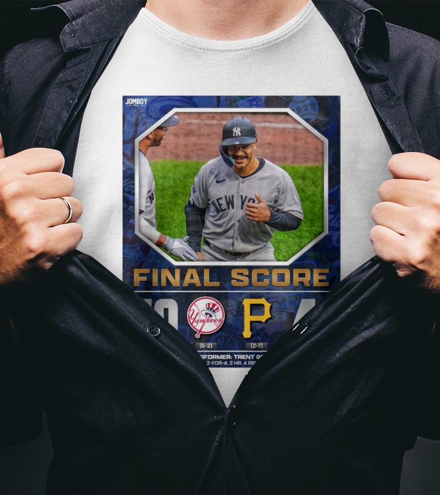 New York Yankees 10-4 Victory Over Pittsburgh Pirates Top Performer Trent Grisham April 5 2025 MLB T-Shirt