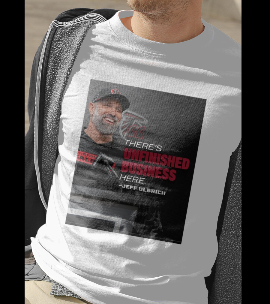 Atlanta Falcons There’s Unfinished Business Here Jeff Ulbrich T-Shirt