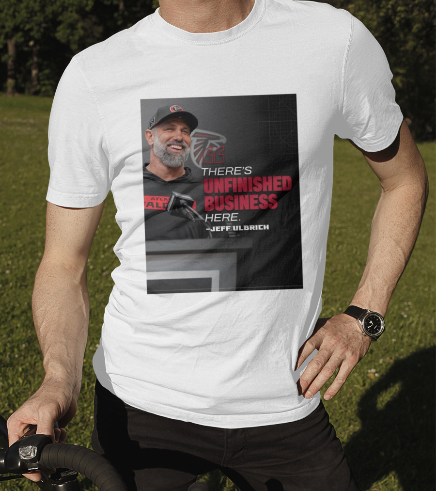 Atlanta Falcons There’s Unfinished Business Here Jeff Ulbrich T-Shirt