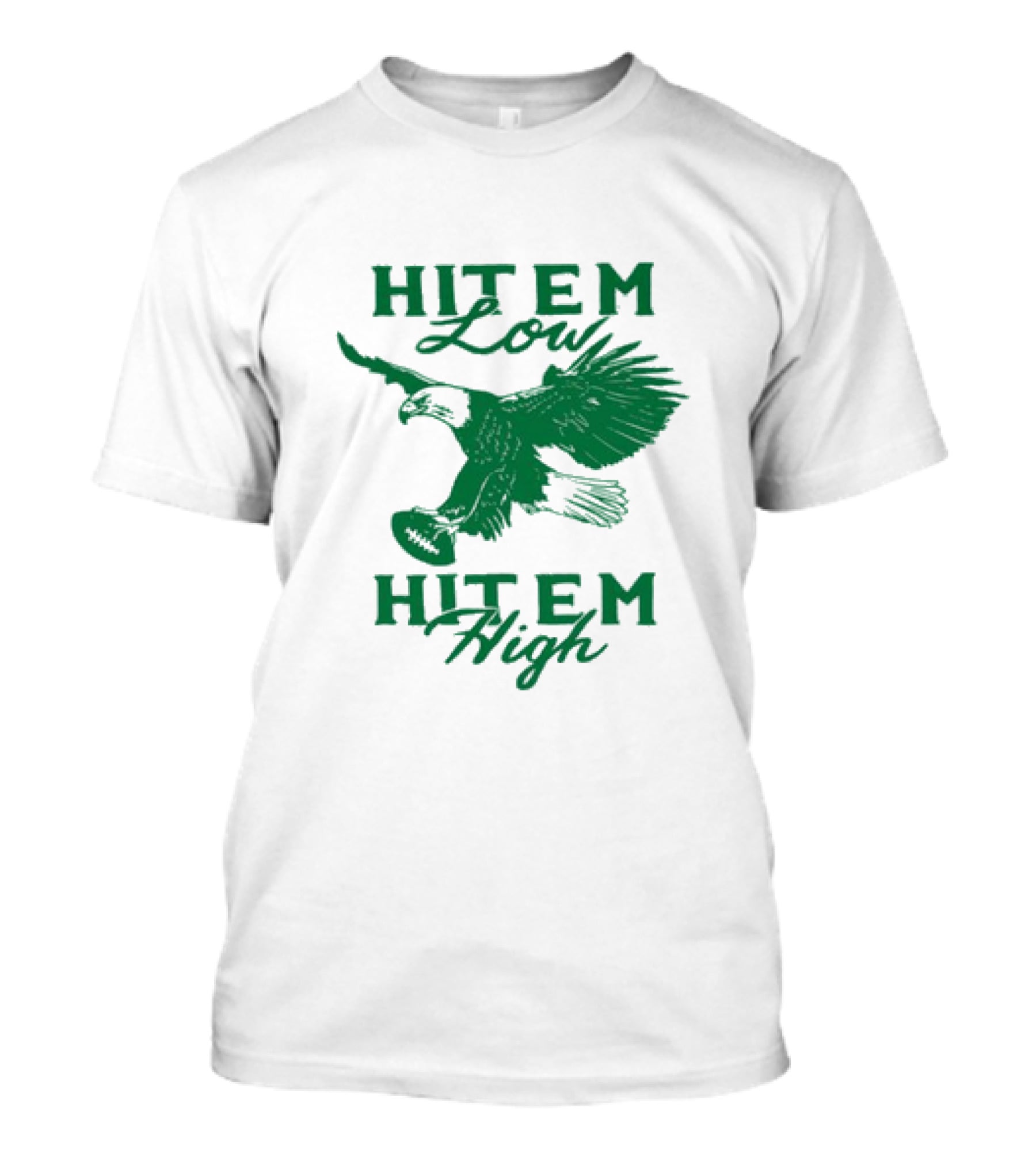 Hit Em Low Hit Em High NFL Eagles Philadelphia T-Shirt