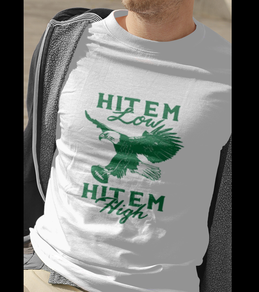 Hit Em Low Hit Em High NFL Eagles Philadelphia T-Shirt