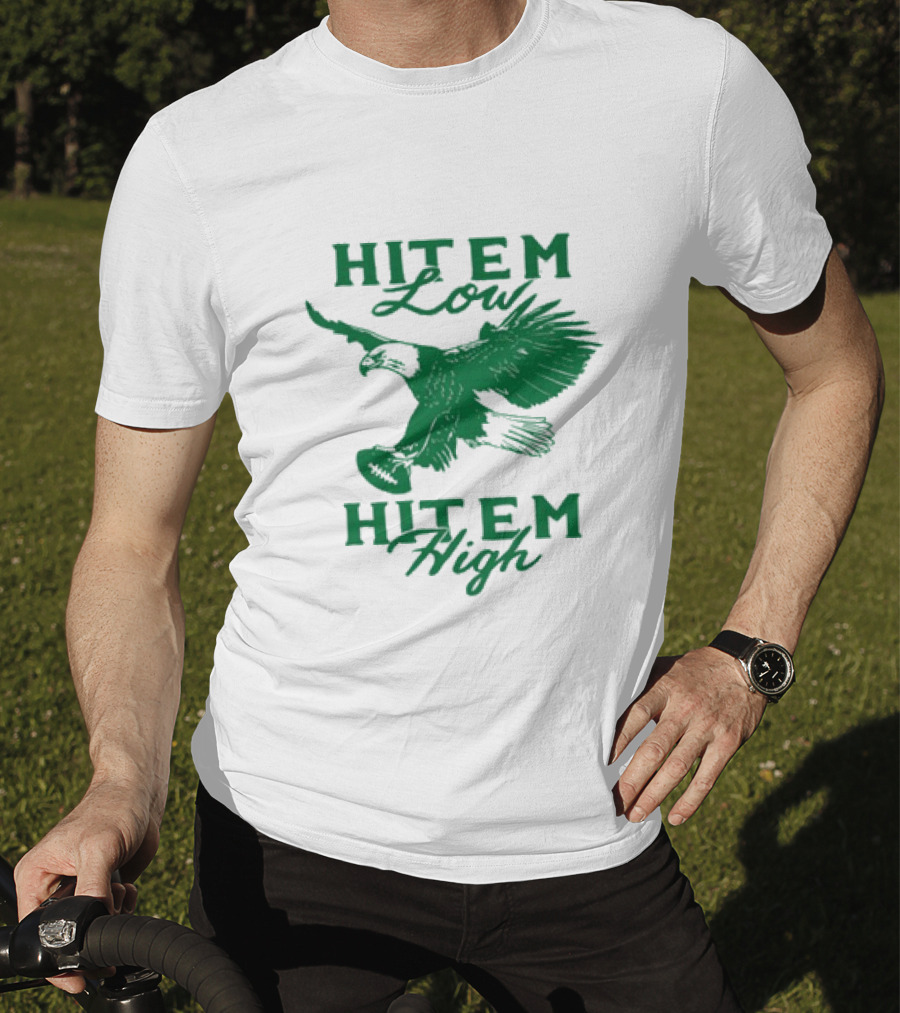 Hit Em Low Hit Em High NFL Eagles Philadelphia T-Shirt