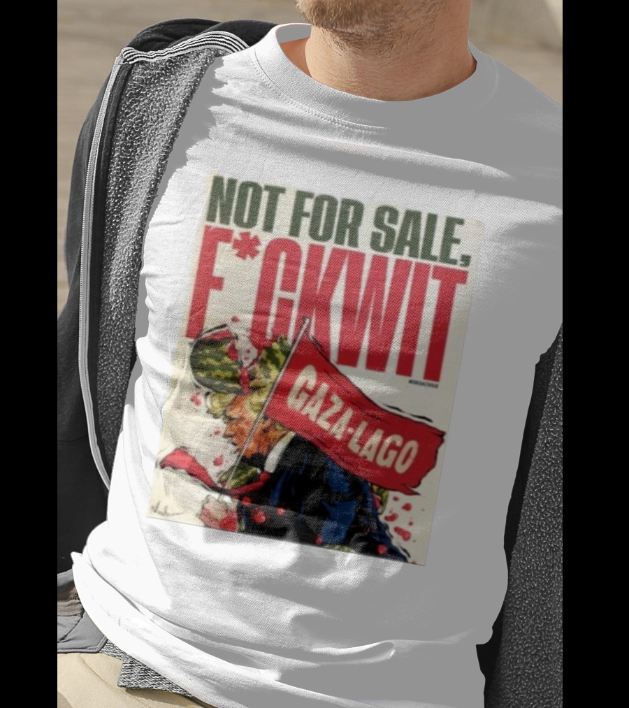 Nordacious Not For Sale F*ckwit Gaza-Lago T-Shirt