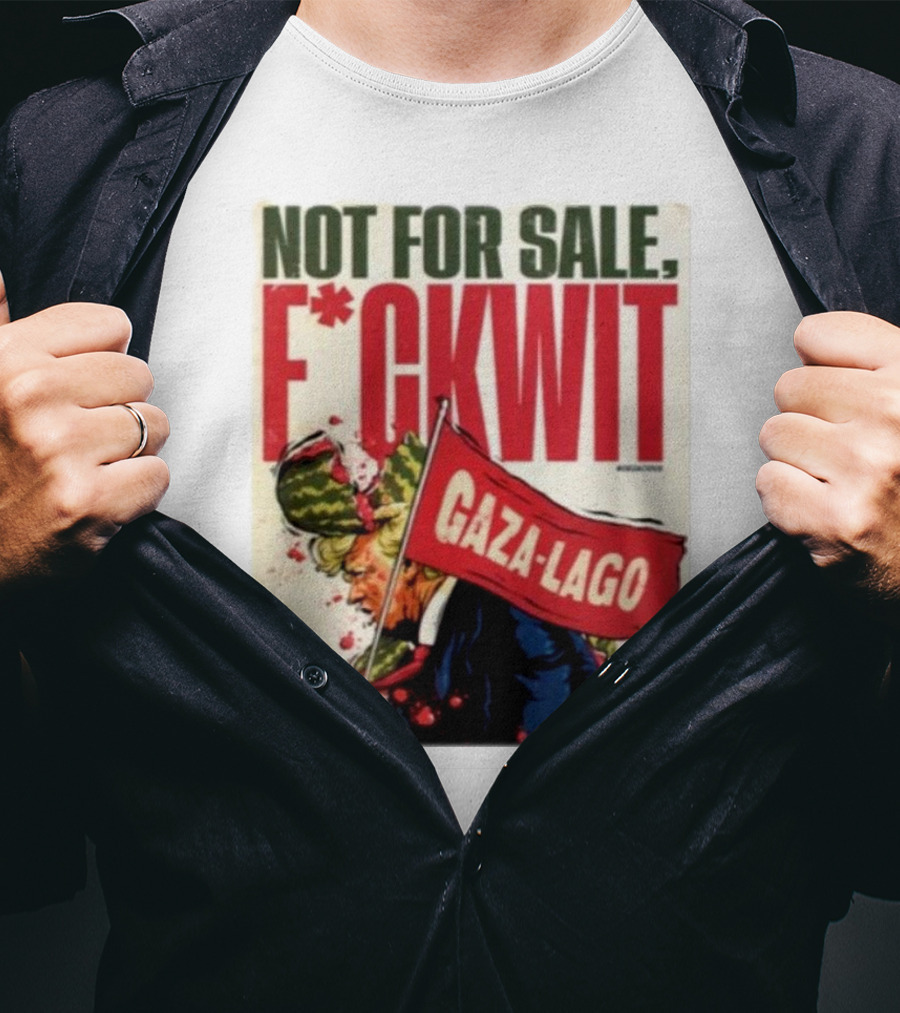 Nordacious Not For Sale F*ckwit Gaza-Lago T-Shirt