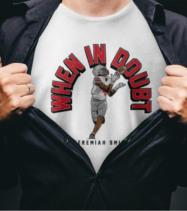Ohio State Buckeyes Football When In Doubt Jeremiah Smith T-Shirt