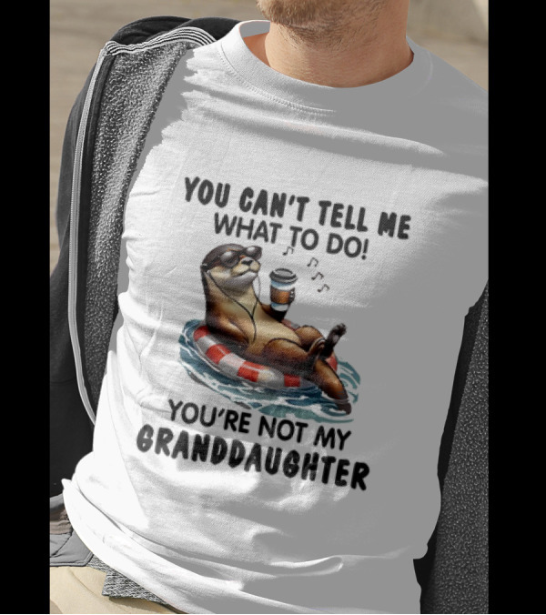 Otter You Can’t Tell Me What To Do Chill Floating On Water With Drink T-Shirt