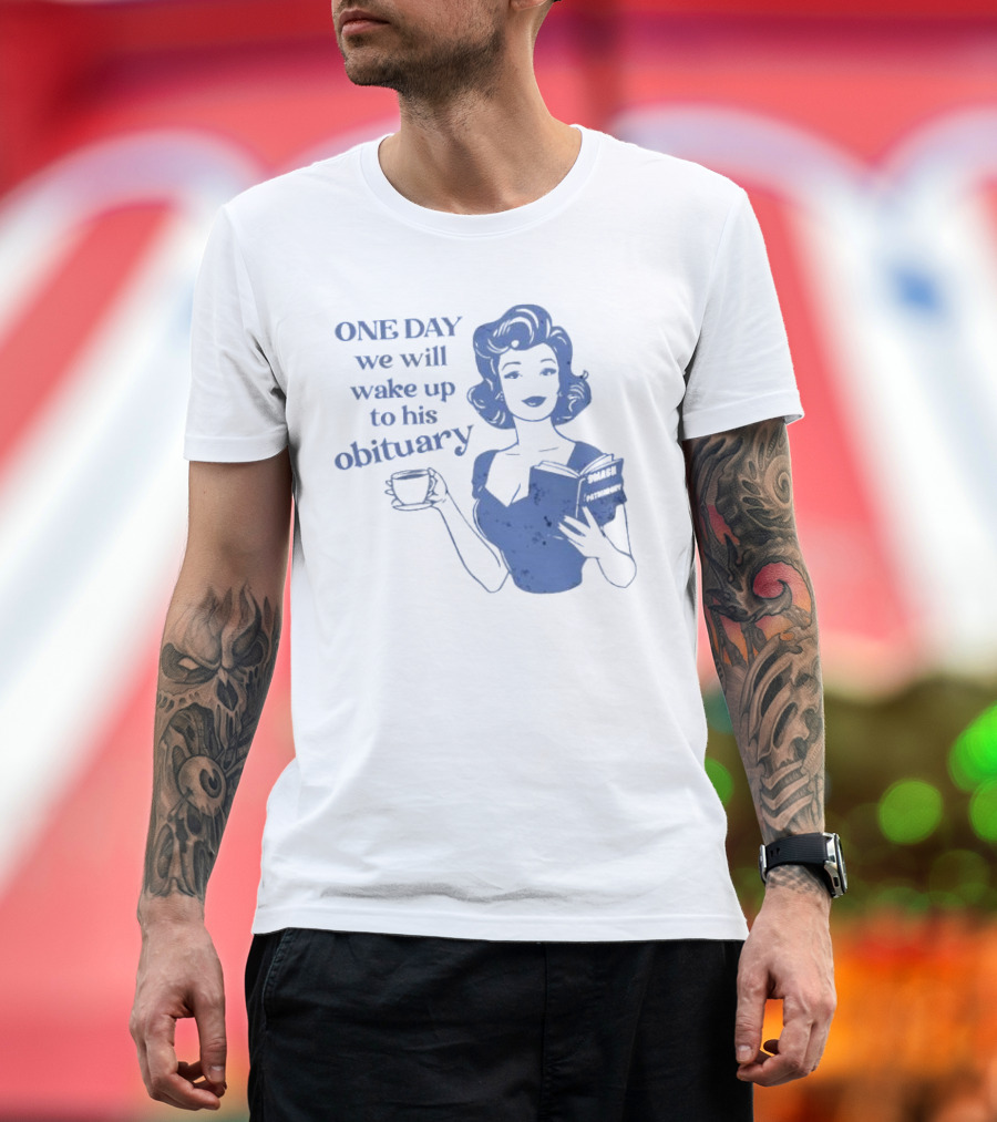 One Day We Will Wake Up to His Obituary Retro Lady with Book and Coffee T-Shirt