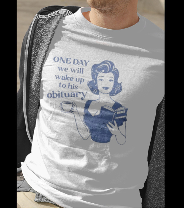 One Day We Will Wake Up To His Obituary Retro Lady With Book And Coffee T-Shirt