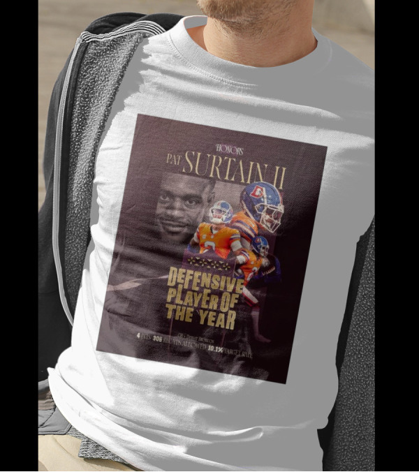 HONORS Pat Surtain II Defensive Player Of The Year Denver Broncos 4 INTs 306 Rec Yds Allowed 10.1% Target Rate T-Shirt