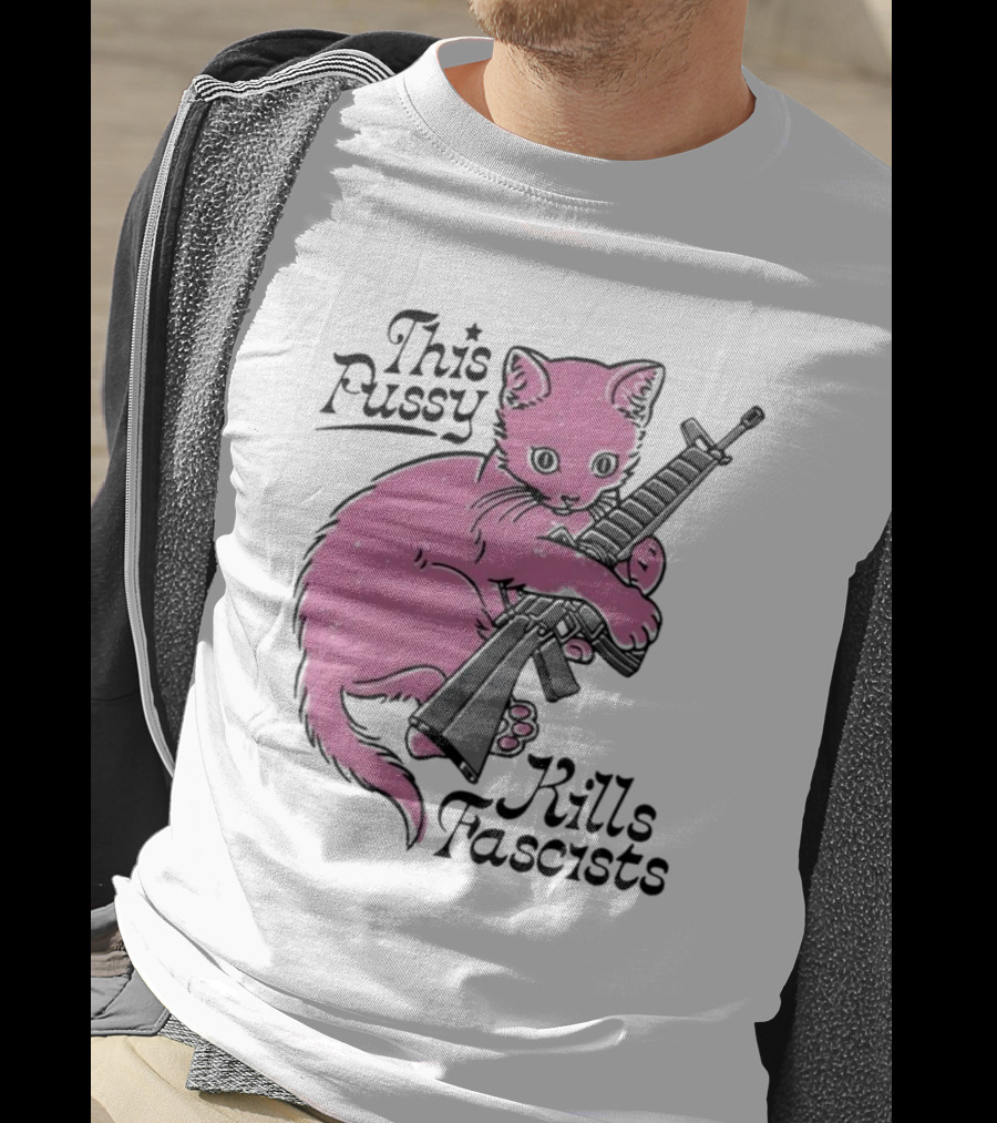 Pink Cat This Pussy Kills Fascists Iconic Protest Symbol With Rifle T-Shirt
