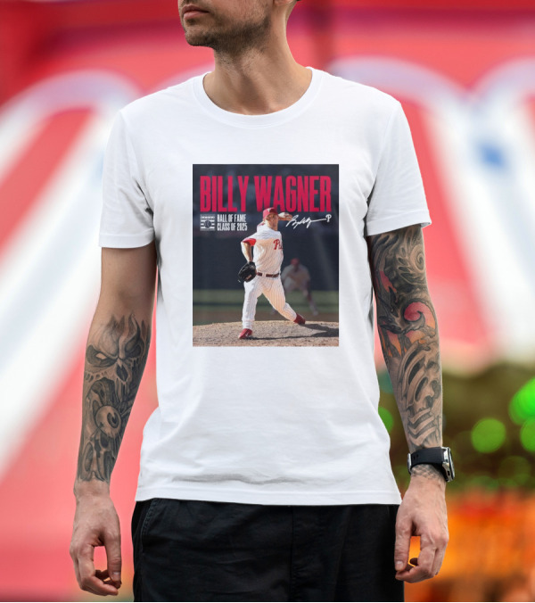 Premium T-Shirt: Billy Wagner Philadelphia Phillies Hall of Fame Class of 2025 Signature T-Shirt Billy Wagner Philadelphia Phillies Hall of Fame Class of 2025 Signature T-Shirt