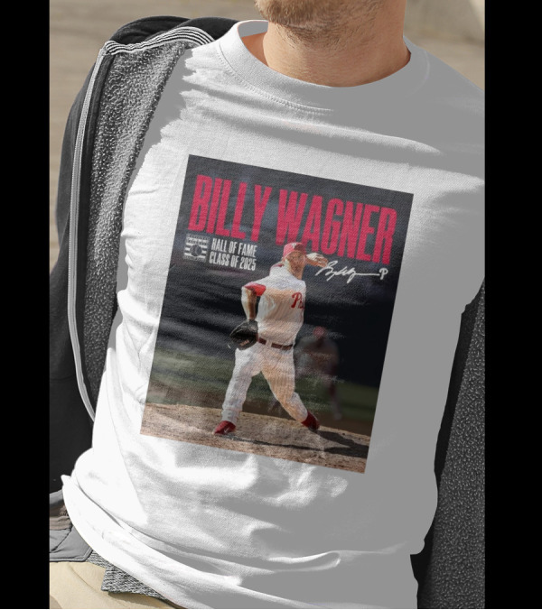 Billy Wagner Philadelphia Phillies Hall Of Fame Class Of 2025 Signature T-Shirt