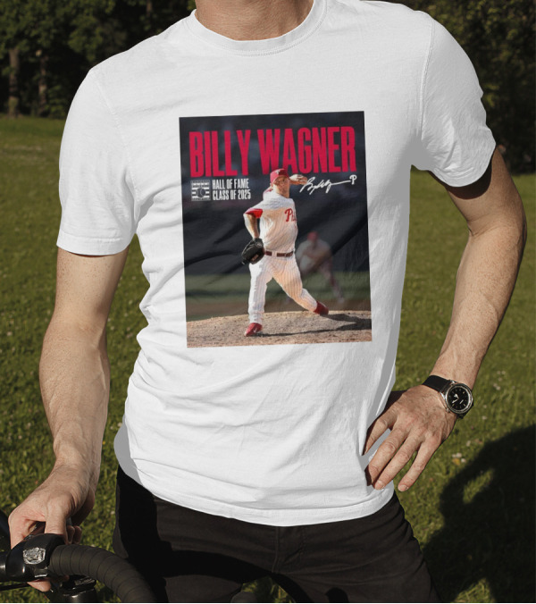 Billy Wagner Philadelphia Phillies Hall Of Fame Class Of 2025 Signature T-Shirt