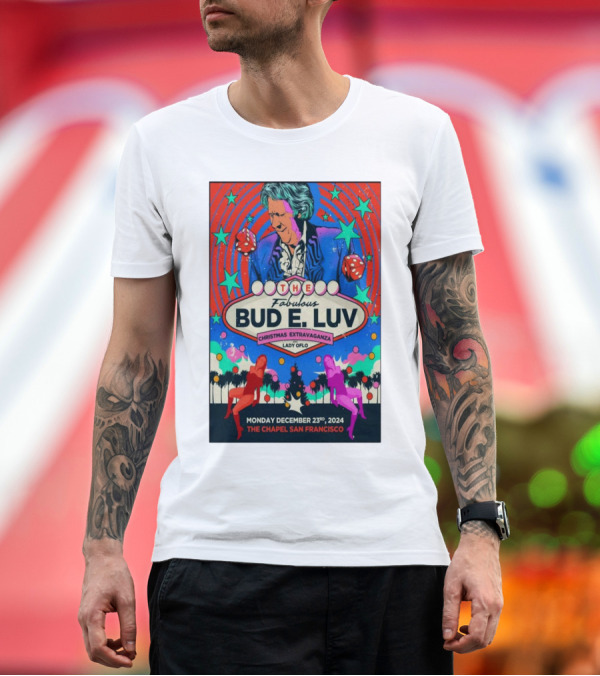 Premium T-Shirt: The Fabulous Bud E. Luv Christmas Extravaganza Lady of Lo The Chapel San Francisco December 23 2024 T-Shirt The Fabulous Bud E. Luv Christmas Extravaganza Lady of Lo The Chapel San Francisco December 23 2024 T-Shirt