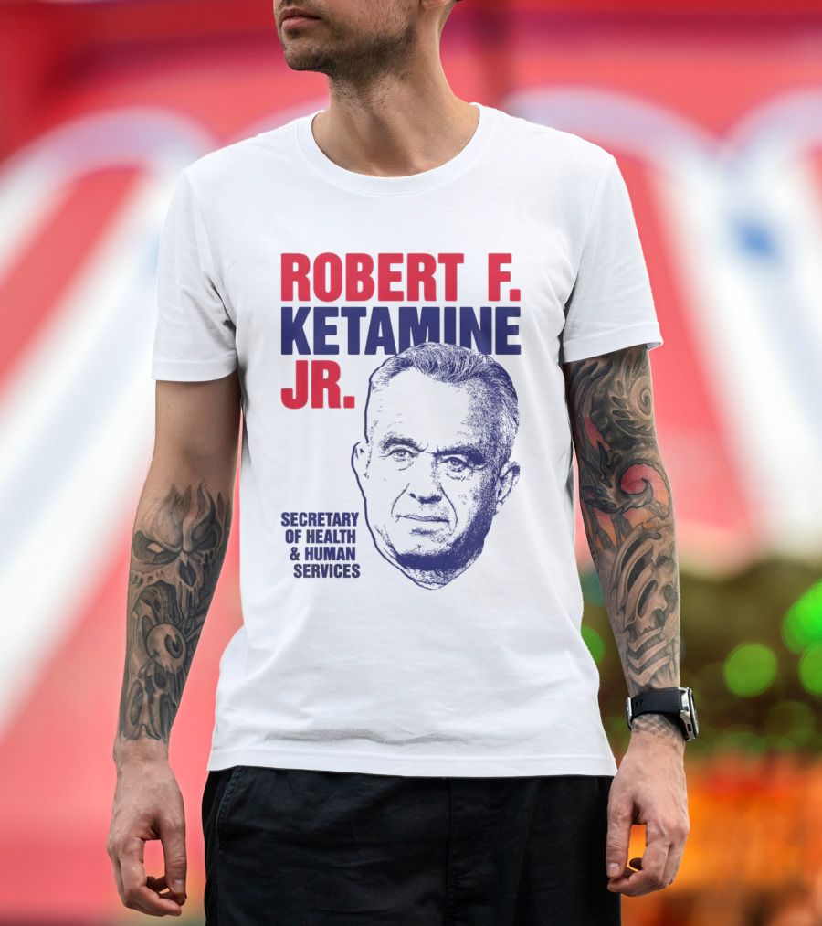 Robert F. Ketamine Jr. Secretary of Health & Human Services T-Shirt