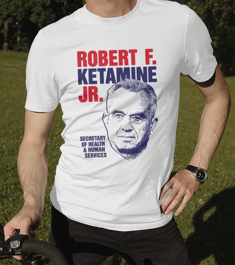 Robert F. Ketamine Jr. Secretary Of Health & Human Services T-Shirt