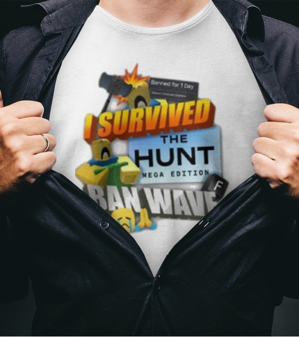 I Survived The Hunt Mega Edition Ban Wave Banned For 1 Day Roblox 2025 T-Shirt