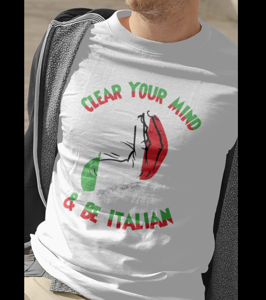 Ray Jaz Clear Your Mind & Be Italian Red And Green Hand Gesture T-Shirt