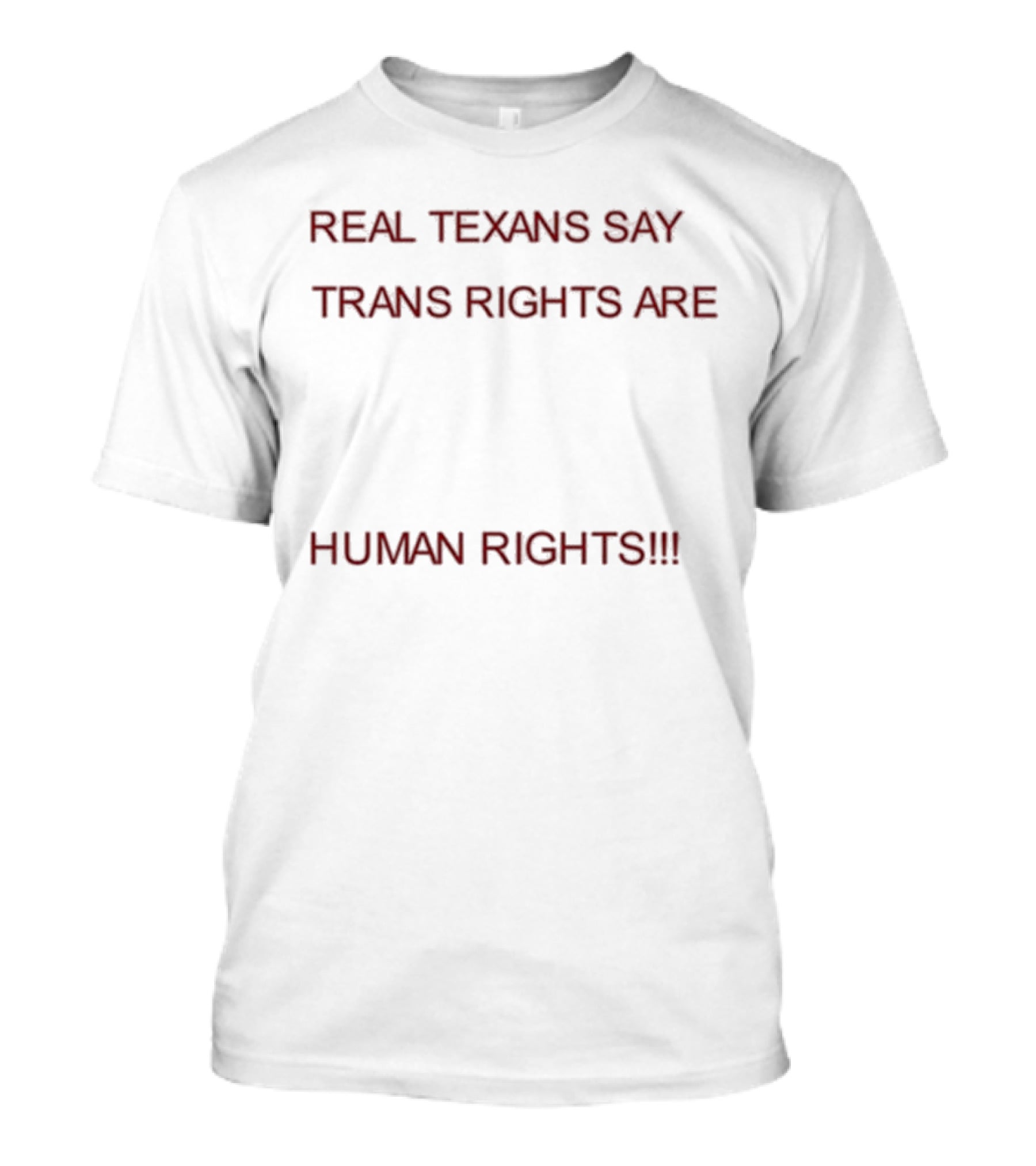 Real Texans Say Trans Rights Are Human Rights T-Shirt