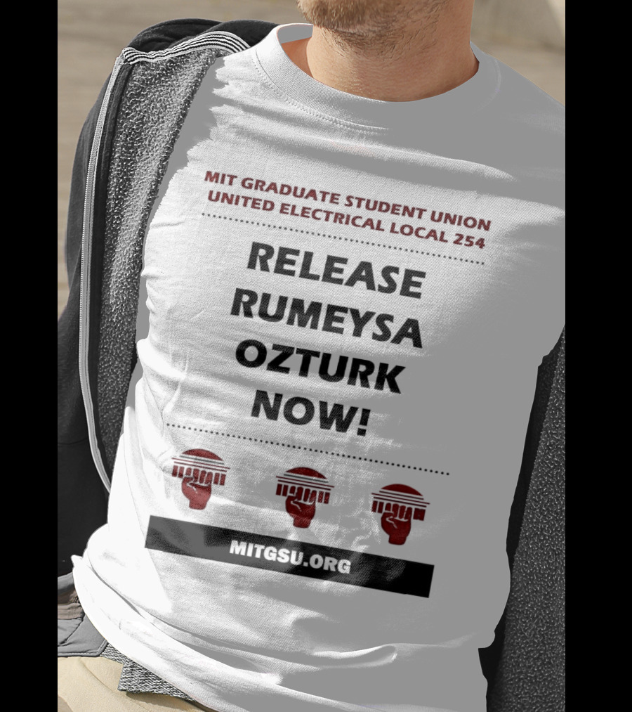 MIT Graduate Student Union United Electrical Local 254 Release Rumeysa Ozturk Now T-Shirt