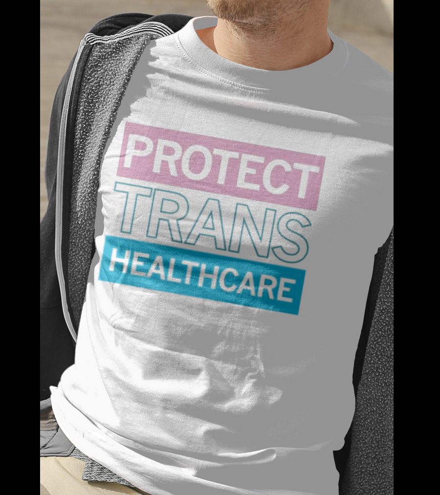 Protect Trans Healthcare Support Visibility T-Shirt