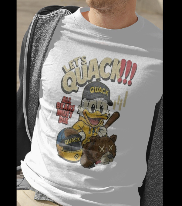 Let's Quack All Bears Must Die Quack Helmet And Duck With Bat T-Shirt