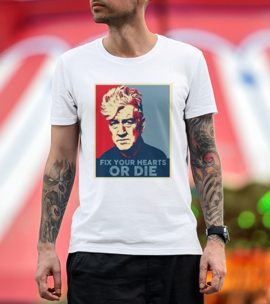 Fix Your Hearts Or Die David Lynch Portrait T-Shirt