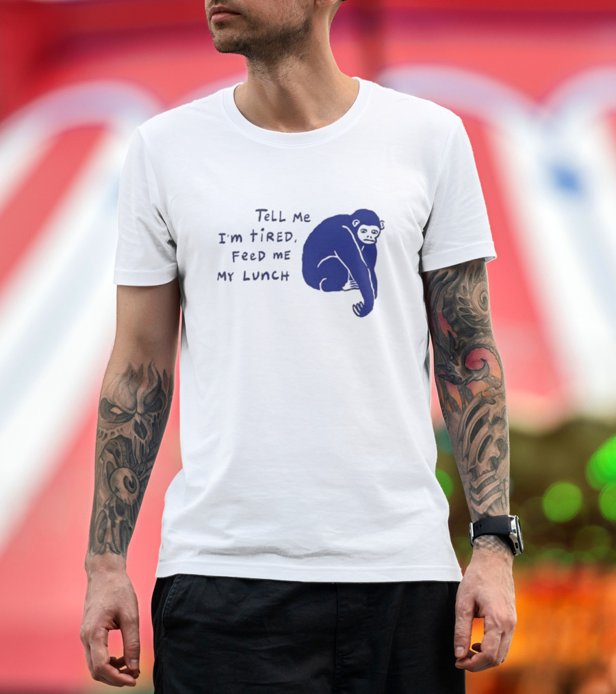 Tell Me I'm Tired Feed Me My Lunch Monkey Illustration T-Shirt
