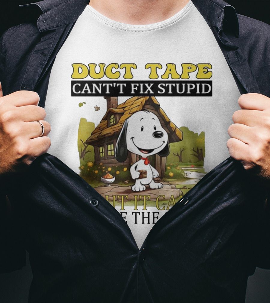 Snoopy Duct Tape Can't Fix Stupid But It Can Muffle The Sound T-Shirt
