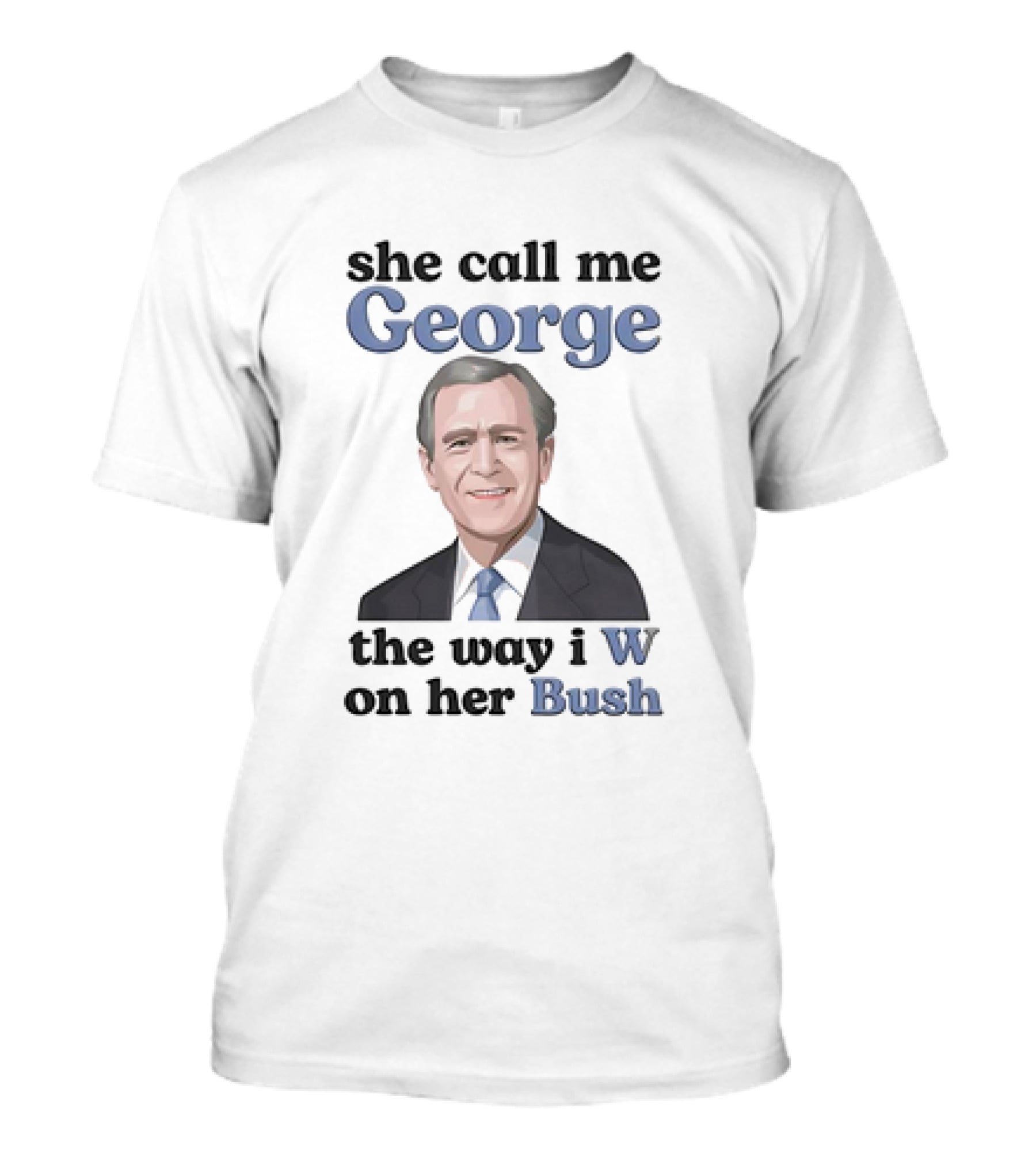 George W Bush T-Shirt