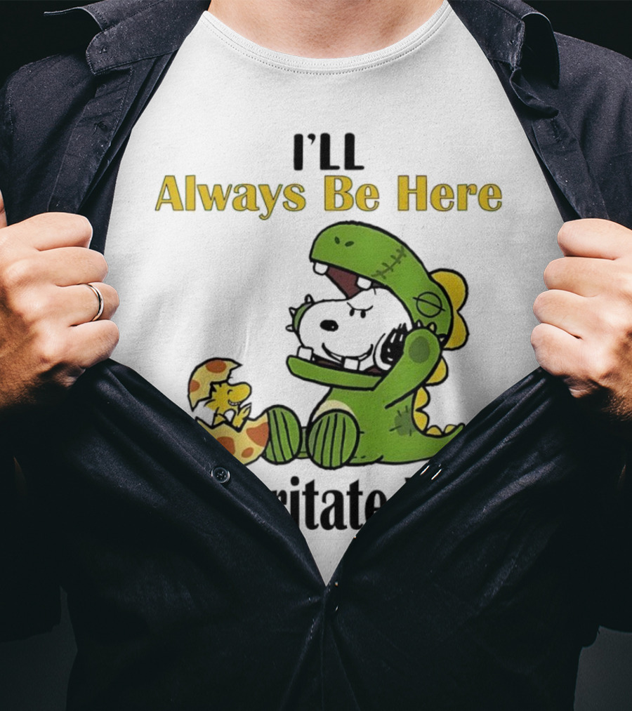 Always Be Here Dinosaur Snoopy Woodstock Egg T-Shirt