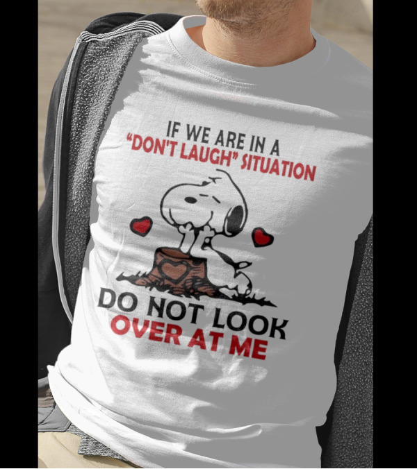 Snoopy Don't Laugh Situation Do Not Look At Me T-Shirt
