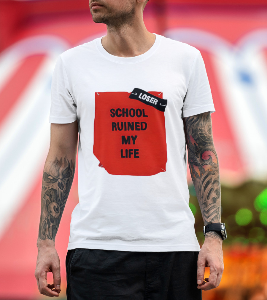 LOSR SCHOOL RUINED MY LIFE T-Shirt
