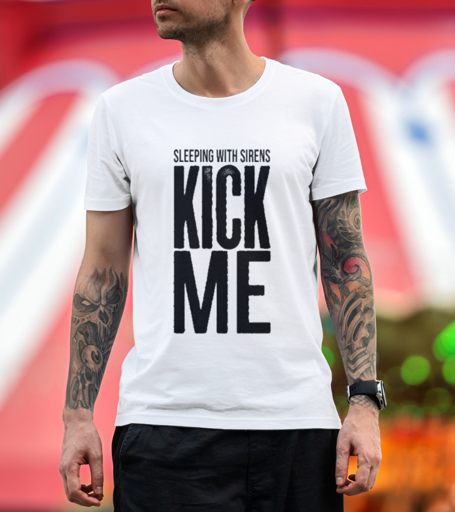 Sleeping with Sirens Kick Me T-Shirt