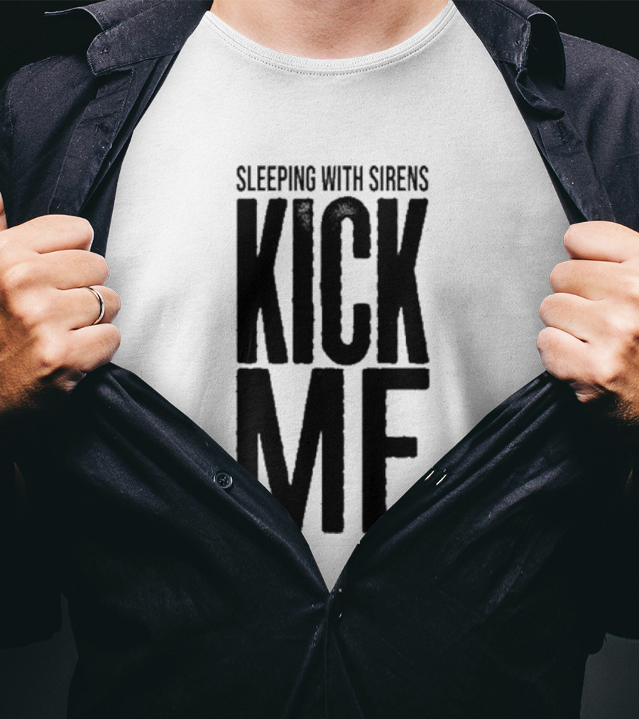Sleeping With Sirens Kick Me T-Shirt